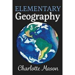 Elementary Geography, Paperback - Charlotte Mason imagine