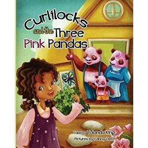 Curlilocks and the Three Pink Pandas, Paperback - Yolanda King imagine