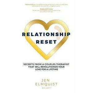 Relationship Reset: Secrets from a Couples Therapist That Will Revolutionize Your Love for a Lifetime, Paperback - Jen Elmquist imagine