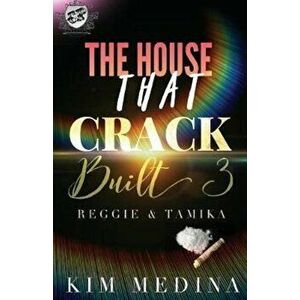 The House That Crack Built 3: Reggie & Tamika (the Cartel Publications Presents), Paperback - Kim Medina imagine