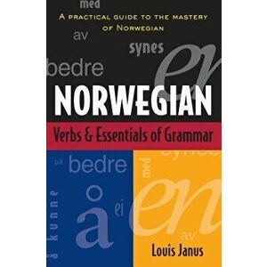 Norwegian Verbs and Essentials of Grammar, Paperback - Louis Janus imagine