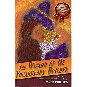 The Wizard of Oz Vocabulary Builder, Paperback - Mark Phillips imagine