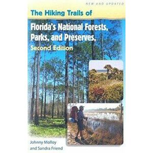 The Hiking Trails of Florida's National Forests, Parks, and Preserves, Paperback (2nd Ed.) - Johnny Molloy imagine