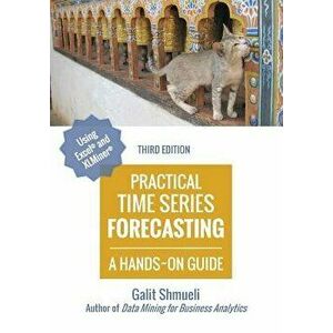 Practical Time Series Forecasting: A Hands-On Guide '3rd Edition', Paperback - Galit Shmueli imagine