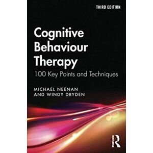 Cognitive Behaviour Therapy. 100 Key Points and Techniques, Paperback - Windy Dryden imagine