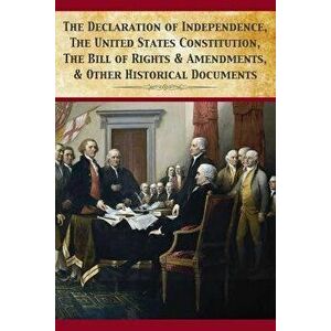 The Declaration of Independence, United States Constitution, Bill of Rights & Amendments, Paperback - Founding Fathers imagine