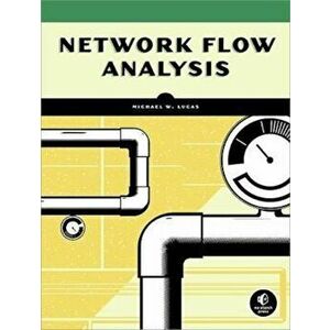 Network Flow Analysis, Paperback - Michael W. Lucas imagine