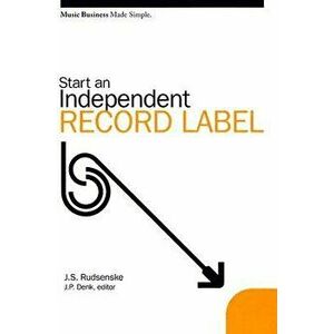 Start an Independent Record Label, Paperback - J. Scott Rudsenske imagine