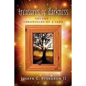 Treasures of Darkness: Volume 1, Paperback - Joseph C. Sturgeon imagine