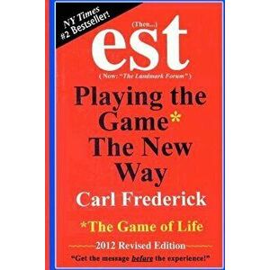 'Est: Playing the Game* the New Way *The Game of Life, Paperback - MR Carl L. Frederick imagine
