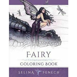 Fairy Companions Coloring Book: Fairy Romance, Dragons and Fairy Pets, Paperback - Selina Fenech imagine