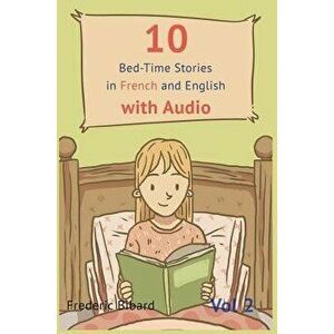 10 Bedtime Stories in French and English with Audio.: French for Kids - Learn French with Parallel English Text, Hardcover - Frederic Bibard imagine