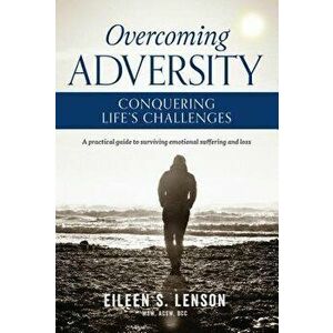 Overcoming Adversity: Conquering Life's Challenges, Paperback - Eileen Lenson imagine