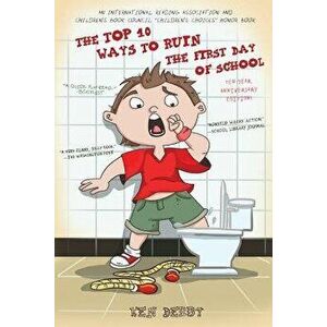 The Top 10 Ways to Ruin the First Day of School, Paperback (10th Ed.) - Ken Derby imagine