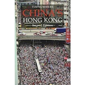 China's Hong Kong SECOND EDITION. The Politics of a Global City, Paperback - Tim Summers imagine