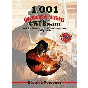 1, 001 Questions & Answers for the Cwi Exam: Welding Metallurgy and Visual Inspection Study Guide, Paperback - David Ramon Quinonez imagine