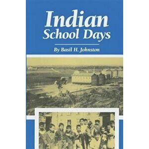 Indian School Days, Paperback - Basil H. Johnston imagine