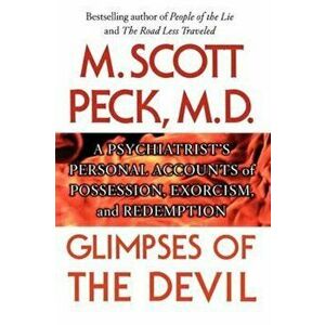 Glimpses of the Devil: A Psychiatrist's Personal Accounts of Possession, , Paperback - M. Scott Peck imagine
