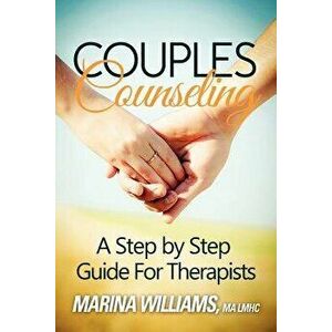 Couples Counseling: A Step by Step Guide for Therapists, Paperback - Marina Iandoli Williams Lmhc imagine