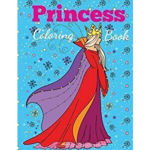 Princess Coloring Book: Princess Coloring Book for Girls, Kids, Toddlers, Ages 2-4, Ages 4-8, Paperback - Dp Kids imagine