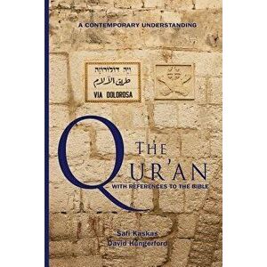 The Qur'an - With References to the Bible: A Contemporary Understanding, Paperback - Safi Kaskas imagine