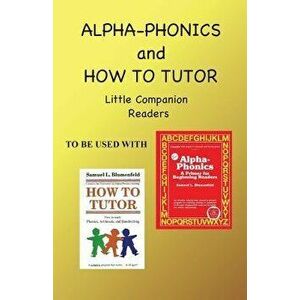 Alpha Phonics and How to Tutor Little Companion Readers, Paperback - Barbara J. Simkus imagine