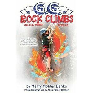 G.G. Rock Climbs: (The G.G. Series, Book '2), Paperback - Marty Mokler Banks imagine