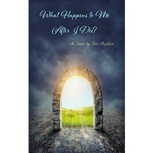 What Happens to Me After I Die': As Seen by Two Mystics, Paperback - Sister Marie De La Croix imagine