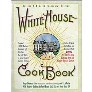 White House Cookbook Revised & Updated Centennial Edition: Original 1890's Recipes Complete with Low-Fat, No-Fat, Quick & Great-Tasting Modern Version imagine