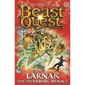 Beast Quest: Larnak the Swarming Menace: Series 22 Book 2, Paperback - Adam Blade imagine