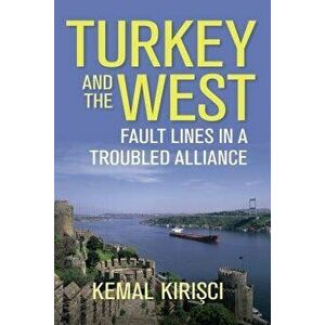Turkey and the West: Fault Lines in a Troubled Alliance, Hardcover - Kemal Kirisci imagine