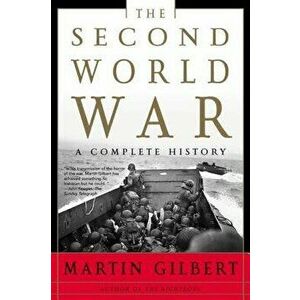 The Second World War: A Complete History, Paperback - Martin Gilbert imagine