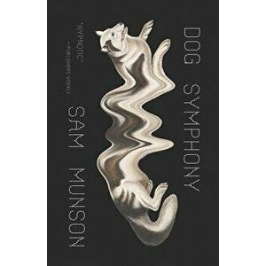 Dog Symphony, Paperback - Sam Munson imagine