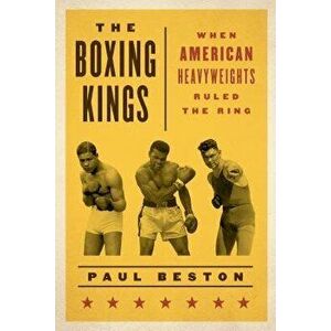 History of the Great Heavyweigcb: When American Heavyweights Ruled the Ring, Hardcover - Paul Beston imagine