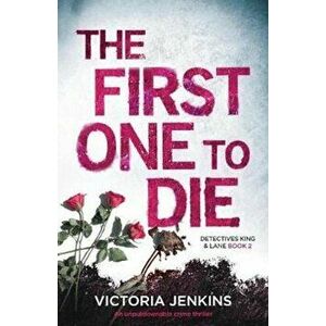 The First One to Die: An Unputdownable Crime Thriller, Paperback - Victoria Jenkins imagine