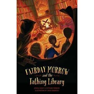 Fairday Morrow and the Talking Library, Paperback - Jessica Haight imagine