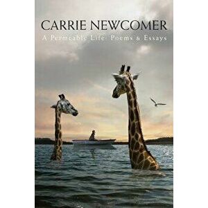 A Permeable Life: Poems & Essays, Paperback - Carrie Newcomer imagine