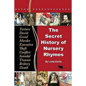 The Secret History of Nursery Rhymes, Paperback (2nd Ed.) - Linda Alchin imagine