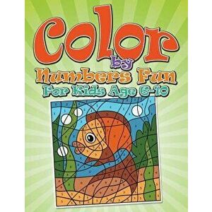 Color by Numbers Fun: For Kids Age 6-10, Paperback - Bowe Packer imagine