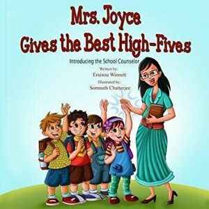 Mrs. Joyce Gives the Best High-Fives: Introducing the School Counselor, Paperback - Erainna Winnett imagine