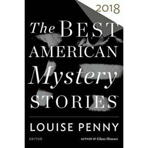 The Best American Mystery Stories 2018, Paperback - Louise Penny imagine