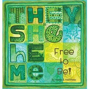 They She He Me: Free to Be!, Hardcover - Maya Gonzalez imagine