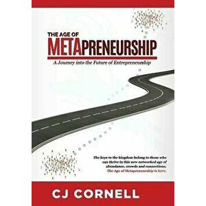 The Age of Metapreneurship: A Journey Into the Future of Entrepreneurship, Hardcover - Cj Cornell imagine