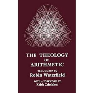 The Theology of Arithmetic: On the Mystical, Mathematical and Cosmological Symbolism of the First Ten Numbers, Paperback - Iamblichus imagine