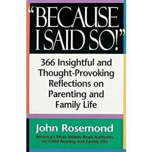 Because I Said So!, Paperback - John Rosemond imagine
