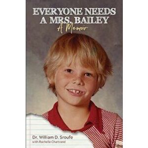 Everyone Needs a Mrs. Bailey, Paperback - William D. Sroufe imagine