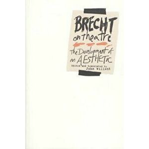 Brecht on Theatre: The Development of an Aesthetic, Paperback - Bertolt Brecht imagine