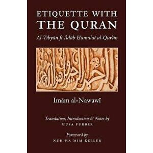 Etiquette with the Quran, Paperback - Imam Abu Zakariya Yahya Al-Nawawi imagine