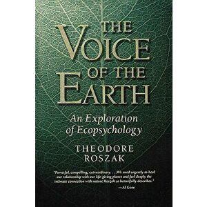 Voice of the Earth: An Exploration of Ecopsychology, Paperback (2nd Ed.) - Theodore Roszak imagine