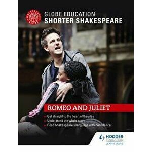 Globe Education Shorter Shakespeare: Romeo and Juliet, Paperback - Globe Education imagine